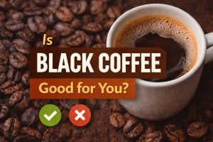 Is Black Coffee Good For You?